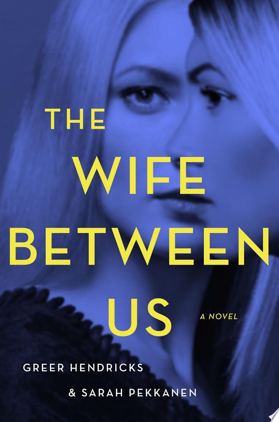 Unraveling Twists: A Review of “The Wife Between Us” by Greer Hendricks and Sarah Pekkanen