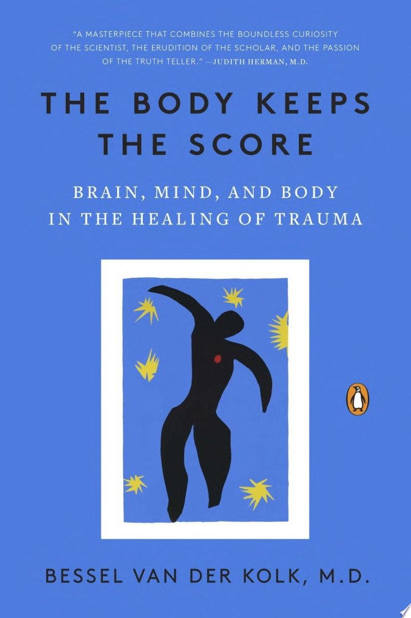 The Body Keeps the Score by Bessel van der Kolk: Book Review