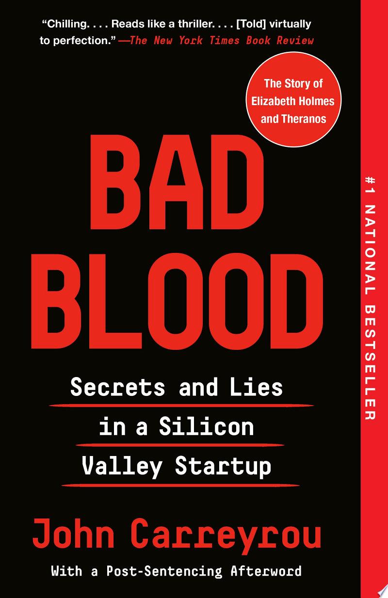 Bad Blood: Secrets and Lies in a Silicon Valley Startup by John Carreyrou: Book Review