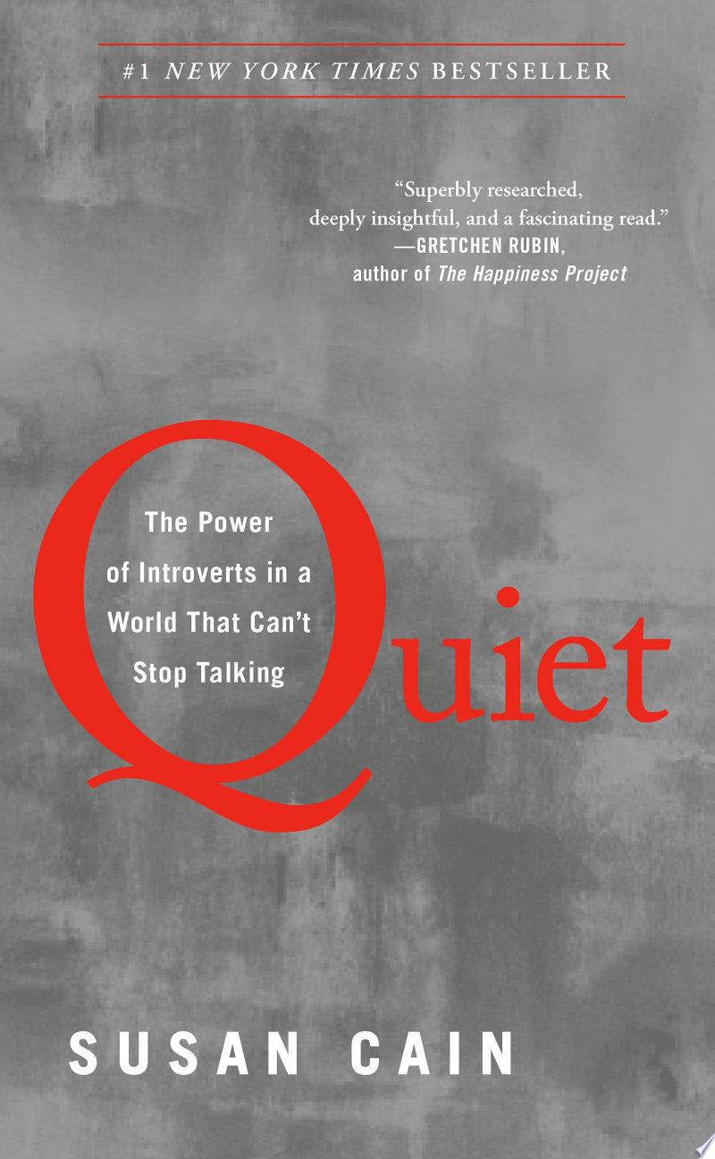 Quiet: The Power of Introverts in a World That Can’t Stop Talking by Susan Cain: Book Review